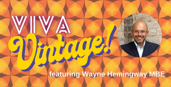 Viva Vintage! featuring Wayne Hemingway MBE