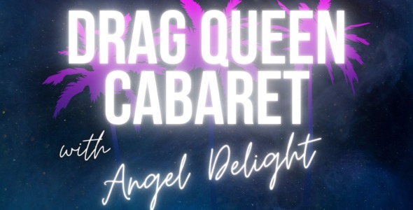 Drag Queen Cabaret with Angel Delight